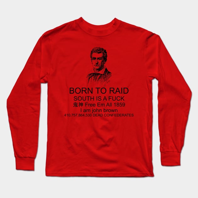 Born To Raid - John Brown, Abolitionist, Leftist, American History Long Sleeve T-Shirt by SpaceDogLaika